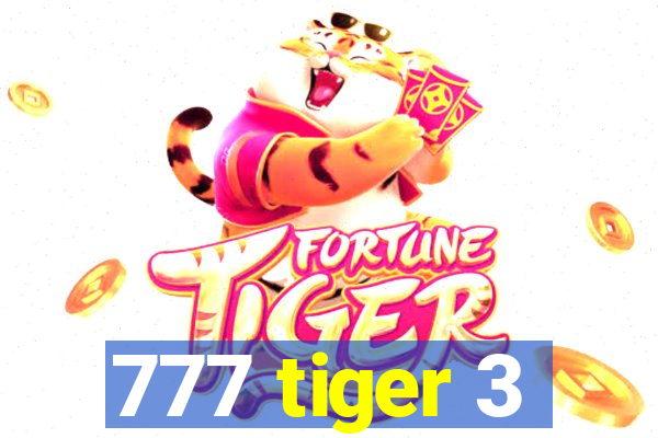 777 tiger 3